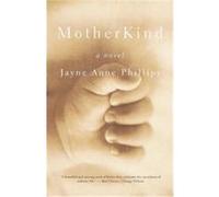 Motherkind, Vintage Contemporaries Series Jayne Anne Phillips (Auteur)