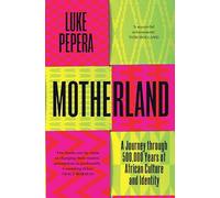 Motherland: A Journey Through African History, Culture and Identity