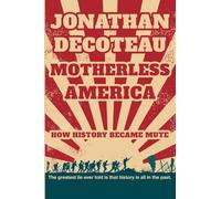 Motherless America: How History Became Mute