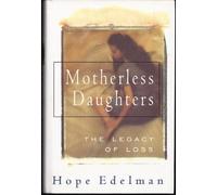 Motherless Daughters: The Legacy Of Loss