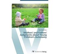 Mothers' And Fathers' Judgments About Young Children's Autonomy
