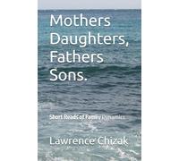 Mothers Daughters, Fathers Sons: Short Reads of Family Dynamics