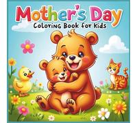 Mother's Day Coloring Book for Kids: 50 Bold and Easy Designs of Cute, Cozy, and Funny Animals & Birds to Celebrate Mom’s Day