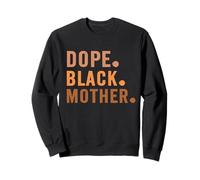 Mothers Day Dope Black Mother African American Mom Wife Sweatshirt