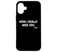 Mother's Day, Miss You Mom I Really Miss You Coque pour iPhone 16 Plus