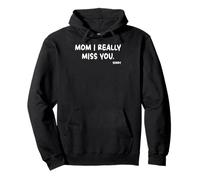 Mother's Day, Miss You Mom I Really Miss You Sweat à Capuche