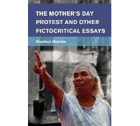 Mother's Day Protest And Other Fictocritical Essays