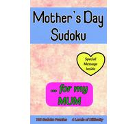 Mother's Day Sudoku ... For My Mum: Cute 100 Sudoku Puzzle Gift With A Loving Personal Message From You On This Special Day