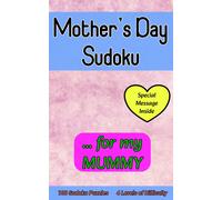 Mother's Day Sudoku ... For My Mummy: Cute 100 Sudoku Puzzle Gift With A Loving Personal Message From You On This Special Day