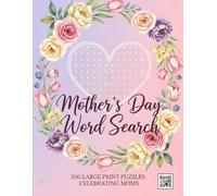Mother's Day Word Search: 100 Large Print Puzzles Celebrating Moms | A Heartfelt Activity Book and Thoughtful Gift for the Best Mom in the World