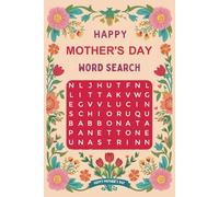 Mother's Day Word Search Book: 50+ Word Find Puzzles about Mother’s Day-Related Words & Mom-Related Terms Highlighting Her Special Day | Gift for Seniors, Holidays & Relaxing