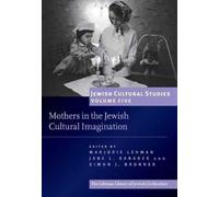Mothers In The Jewish Cultural Imagination: Jewish Cultural Studies Volume 5