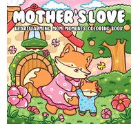 Mother's Love - A Coloring Book for Adults and Teens: Featuring Heartwarming Motherhood Scenes for Mindfulness and Relaxation