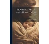 Mothers' Might And How To Use It