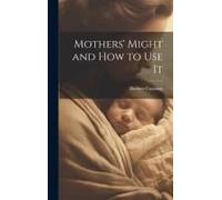 Mothers' Might And How To Use It