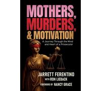 Mothers, Murders, and Motivation A Journey Through the Mind and Heart of a Prosecutor - Jarrett Ferentino - Post Hill Press - ebook (ePub) - Livre