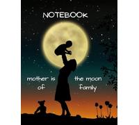 Mother's Notebook: Notebook for all Mothers and their children. in appreciation for the efforts of every mum for her family.