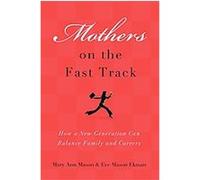 Mothers on the Fast Track Eve Mason Ekman, Mary Ann Mason (Auteur)