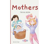 Mothers Trivia book: Funny and Heartwarming Trivia Questions for the World's Best Mums - Great for Mother’s Day, birthdays, or “just because”
