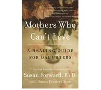 Susan Forward, Donna Frazier Glynn – Mothers Who Cant Love – Livre en anglais – Broché