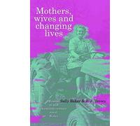 Mothers, Wives And Changing Lives