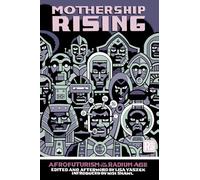 Mothership Rising: Afrofuturism in the Radium Age