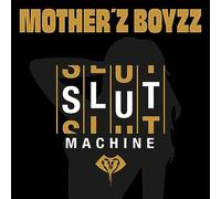 Mother'Z Boyzz - Slutmachine