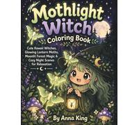 Mothlight Witch Coloring Book: Cute Kawaii Witches, Luna Moths, Moonlit Forest Magic & Cozy Night Scenes for Relaxation