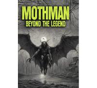 Mothman: Beyond The Legend