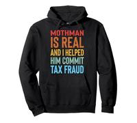 Mothman is Real and I Helped Him Commit Tax Fraud Sweat à Capuche
