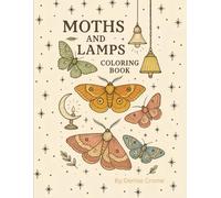 MOTHS AND LAMPS: a coloring book for the moth lover