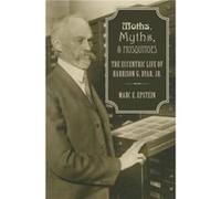 Moths Myths and Mosquitoes - Epstein Marc Senior Insect Biosystematist Lepidoptera for the Plant Pest Diagnostics Branch California Department of Food and Epstein Marc Senior Insect Biosystematist Lep