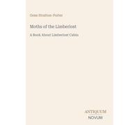 Moths of the Limberlost: A Book About Limberlost Cabin