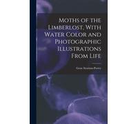 Moths Of The Limberlost, With Water Color And Photographic Illustrations From Life