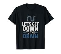 Motif amusant de plombier, Let's Get Down to the Drain T-Shirt