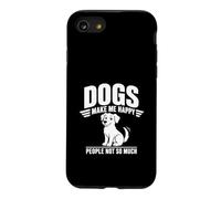 Motif Amusant « Dogs Make Me Happy People Not So Much » Coque pour iPhone SE (2020) / 7/8