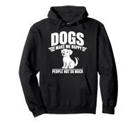 Motif Amusant « Dogs Make Me Happy People Not So Much » Sweat à Capuche