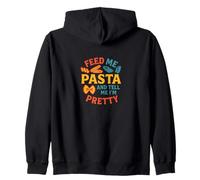 Motif Amusant Feed Me Pasta and Tell Me Pretty Sweat à Capuche