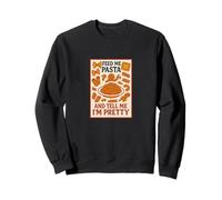 Motif Amusant Feed Me Pasta and Tell Me Pretty Sweatshirt