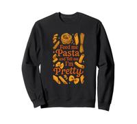 Motif Amusant Feed Me Pasta and Tell Me Pretty Sweatshirt
