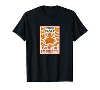 Motif Amusant Feed Me Pasta and Tell Me Pretty T-Shirt