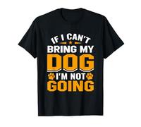 Motif Amusant pour Amoureux des Chiens « If I Can't Bring My Dog » T-Shirt