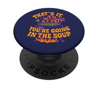 Motif Amusant « That's It You're Going in The Soup » PopSockets PopGrip Adhésif