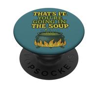Motif Amusant « That's It You're Going in The Soup » PopSockets PopGrip Adhésif