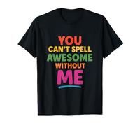 Motif Arc-en-Ciel You Cant Spell Awesome Without ME T-Shirt