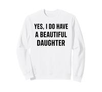 Motif Audacieux Yes I Do Have A Beautiful Daughters Sweatshirt