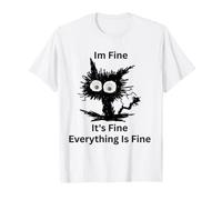 Motif Chat Amusant I'm Fine Its Fine Everything is Fine T-Shirt
