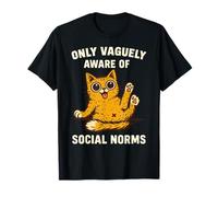 Motif chat amusant seulement vaguement conscient des normes sociales T-Shirt