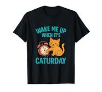 Motif chat amusant Wake Me Up When It's Caturday T-Shirt