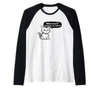 Motif Chat Amusant « Where Am I and How Can I Leave » Manche Raglan